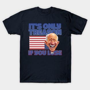 It's Only Treason If You Lose T-Shirt